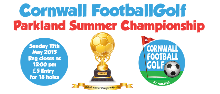 Cornwall FootballGolf 2015 Parkland Course Summer Championship, Sunday 17th May 2015